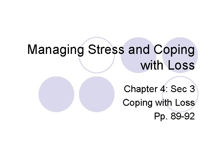 Managing Stress and Coping with Loss Chapter 4: Sec 3 Coping with Loss Pp.