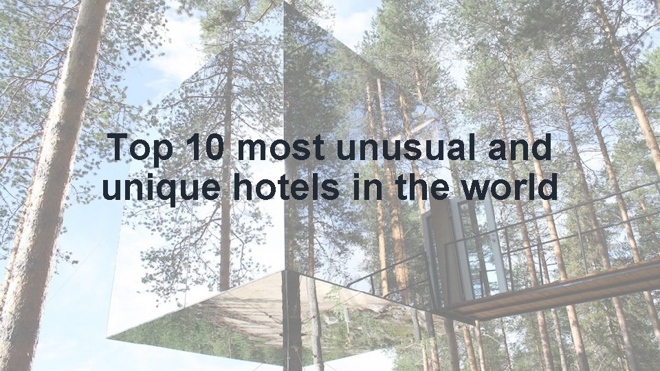 Top 10 most unusual and unique hotels in the world 