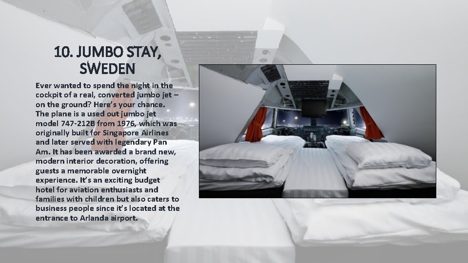 10. JUMBO STAY, SWEDEN Ever wanted to spend the night in the cockpit of