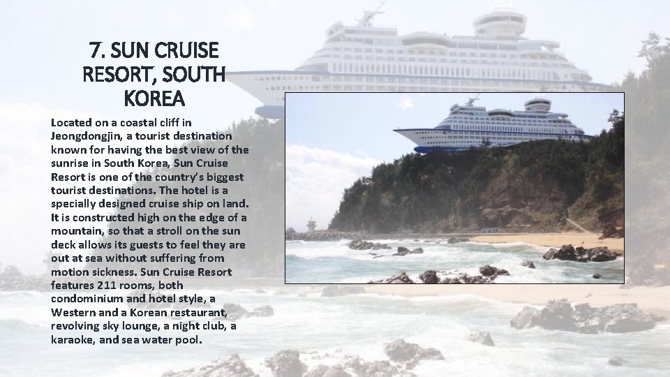 7. SUN CRUISE RESORT, SOUTH KOREA Located on a coastal cliff in Jeongdongjin, a