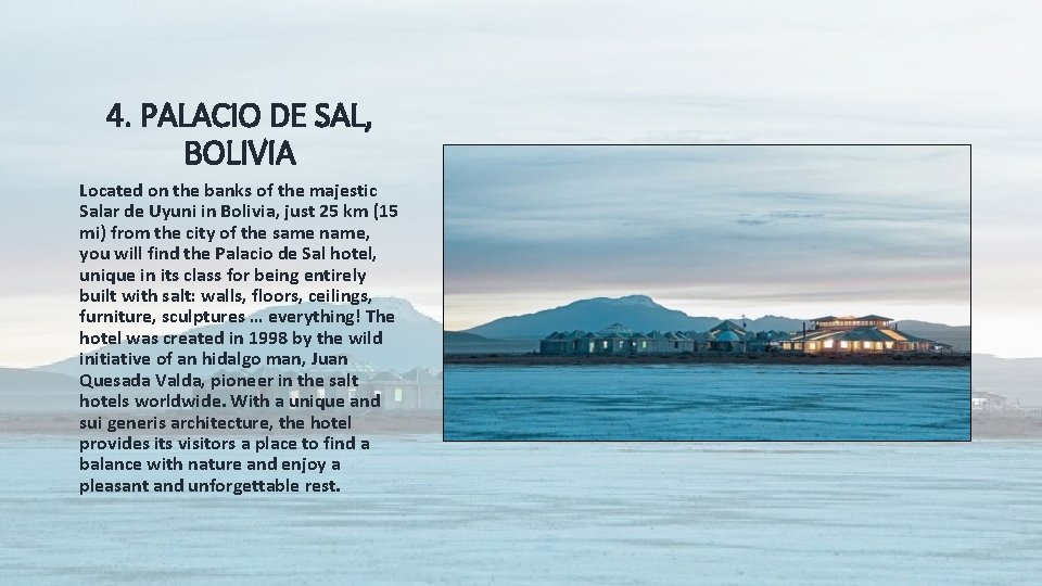 4. PALACIO DE SAL, BOLIVIA Located on the banks of the majestic Salar de