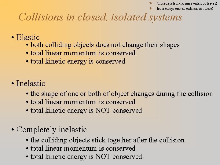 ¬ ¬ Closed system (no mass enters or leaves) Isolated system (no external net