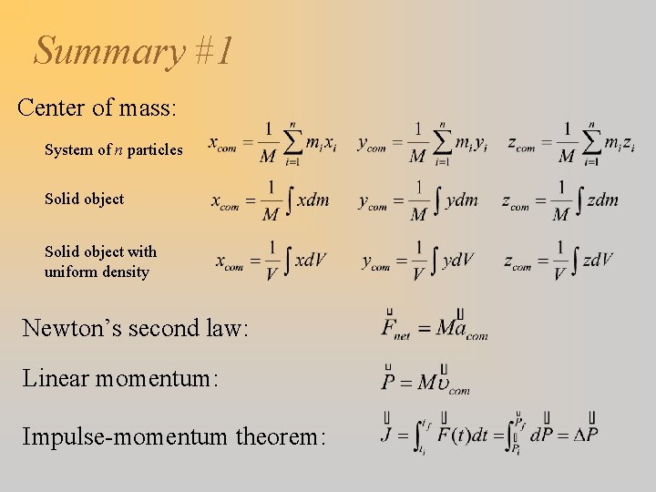 Summary #1 Center of mass: System of n particles Solid object with uniform density
