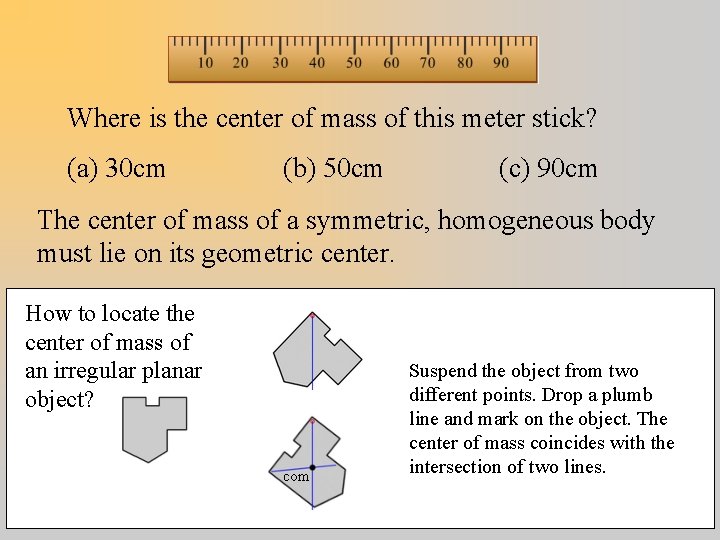 Where is the center of mass of this meter stick? (a) 30 cm (b)