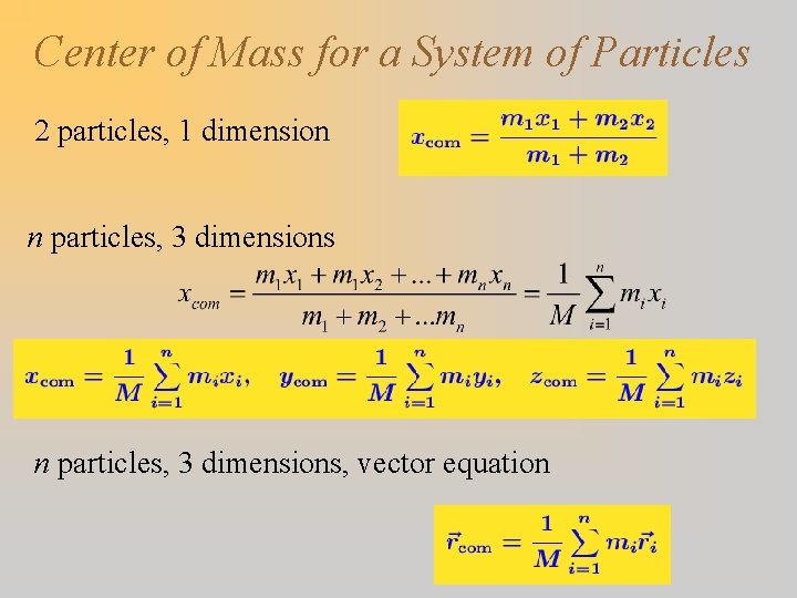Center of Mass for a System of Particles 2 particles, 1 dimension n particles,