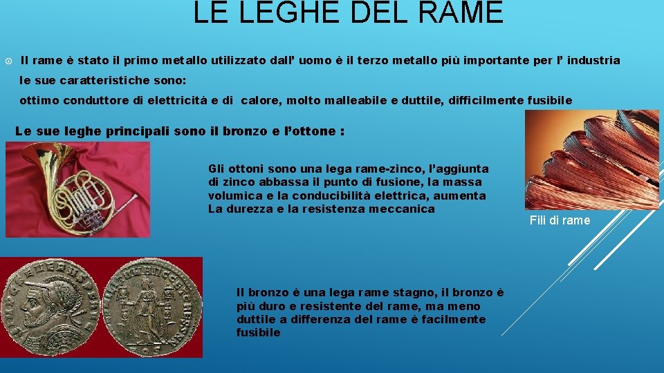 LE LEGHE DEL RAME Il rame è stato il primo metallo utilizzato dall’ uomo