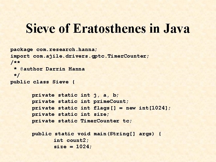 Sieve of Eratosthenes in Java package com. research. hanna; import com. ajile. drivers. gptc.