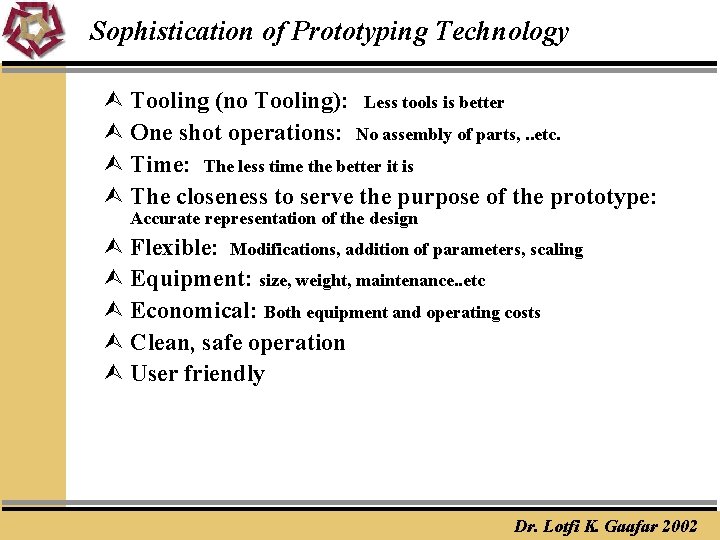 Sophistication of Prototyping Technology Ù Tooling (no Tooling): Less tools is better Ù One