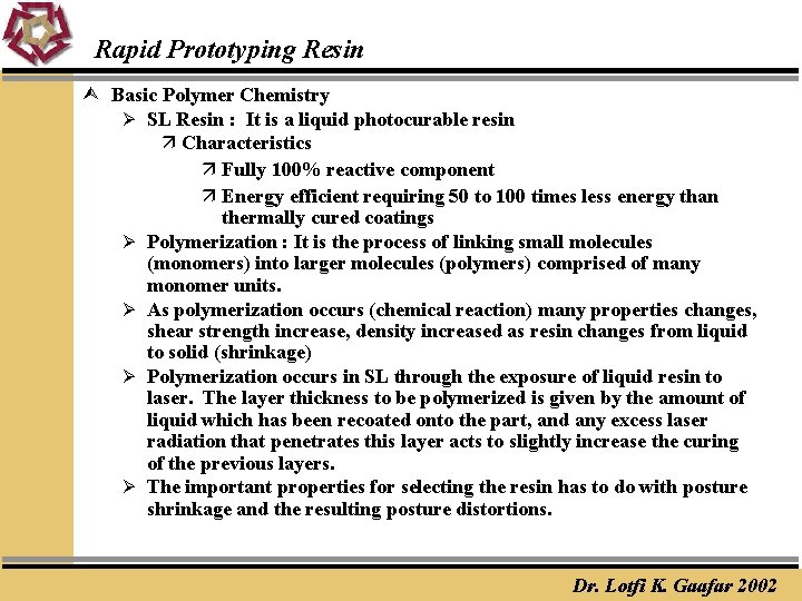 Rapid Prototyping Resin Ù Basic Polymer Chemistry Ø SL Resin : It is a