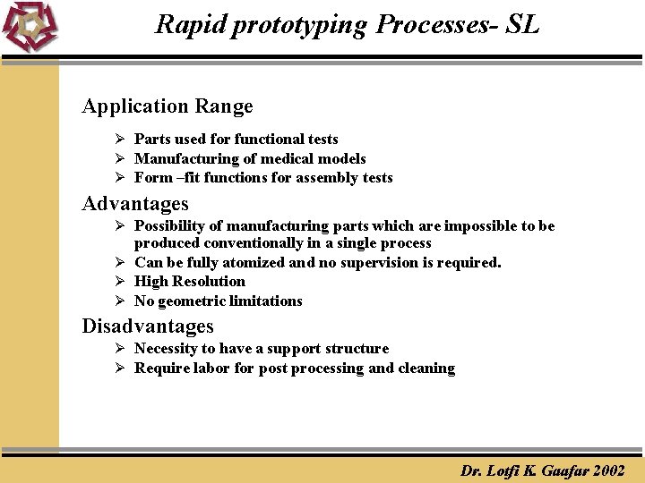 Rapid prototyping Processes- SL Application Range Ø Parts used for functional tests Ø Manufacturing
