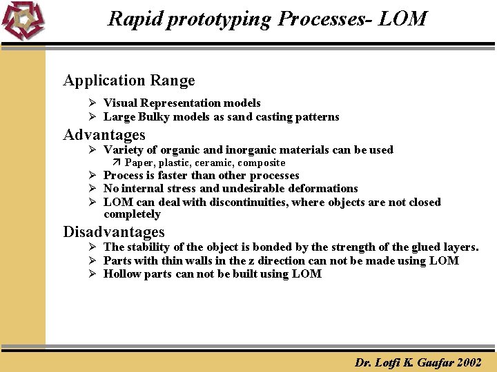 Rapid prototyping Processes- LOM Application Range Ø Visual Representation models Ø Large Bulky models