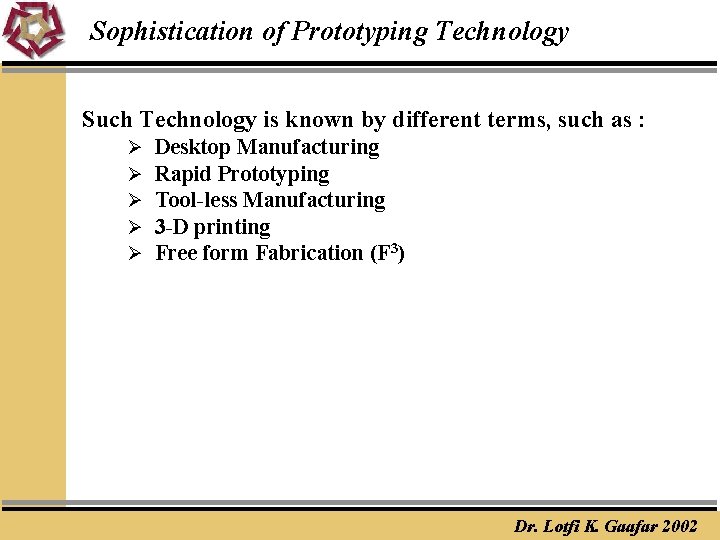 Sophistication of Prototyping Technology Such Technology is known by different terms, such as :