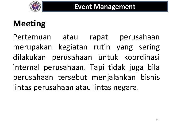 Event Management Meeting Pertemuan atau rapat perusahaan merupakan kegiatan rutin yang sering dilakukan perusahaan