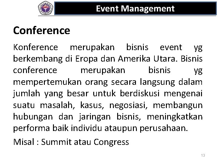Event Management Conference Konference merupakan bisnis event yg berkembang di Eropa dan Amerika Utara.