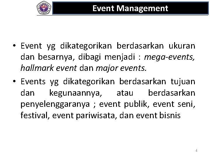 Event Management • Event yg dikategorikan berdasarkan ukuran dan besarnya, dibagi menjadi : mega-events,