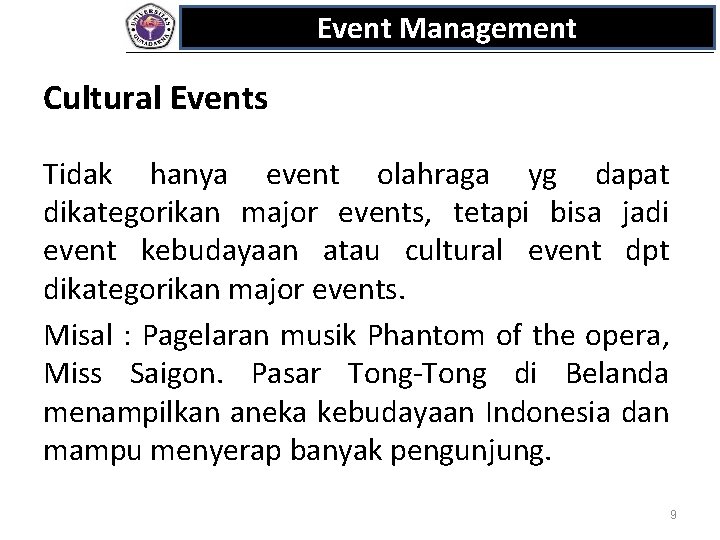 Event Management Cultural Events Tidak hanya event olahraga yg dapat dikategorikan major events, tetapi Event Management Cultural Events Tidak hanya event olahraga yg dapat dikategorikan major events, tetapi