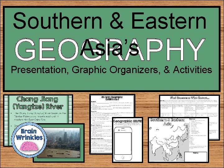 Southern & Eastern Asia’s GEOGRAPHY Presentation, Graphic Organizers, & Activities 