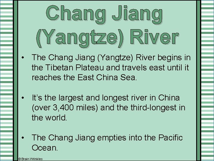 Chang Jiang (Yangtze) River • The Chang Jiang (Yangtze) River begins in the Tibetan