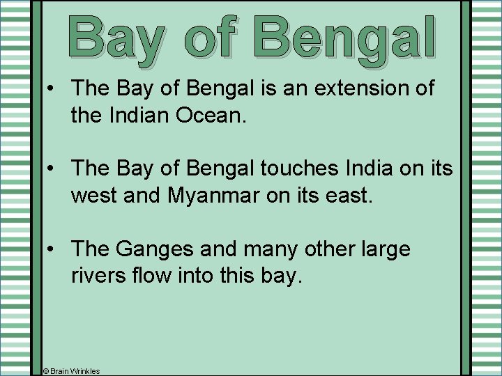 Bay of Bengal • The Bay of Bengal is an extension of the Indian