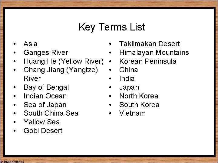 Key Terms List • • • Asia Ganges River Huang He (Yellow River) Chang