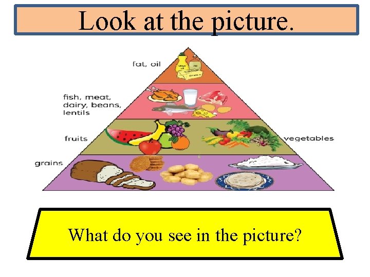 Look at the picture. What do you see in the picture? 