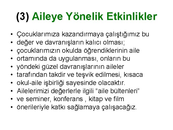 (3) Aileye Yönelik Etkinlikler • • • Çocuklarımıza kazandırmaya çalıştığımız bu değer ve davranışların