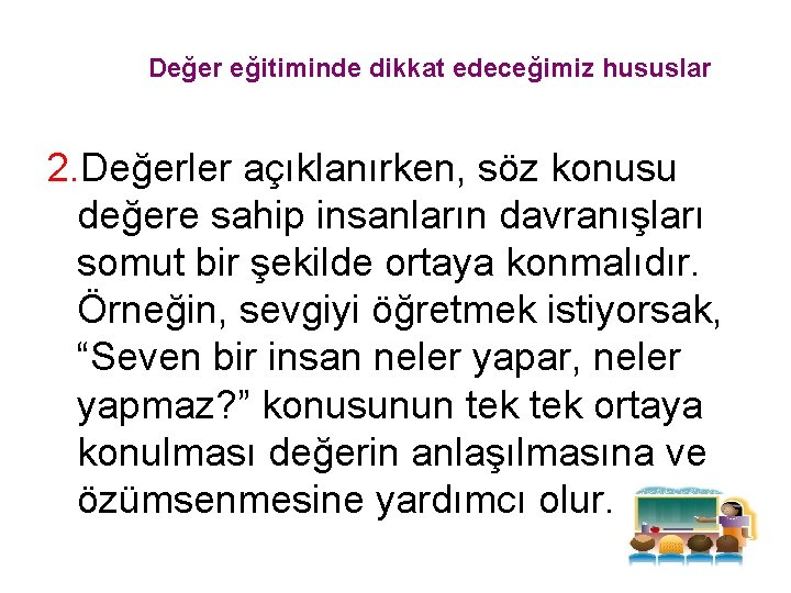 Değer eğitiminde dikkat edeceğimiz hususlar 2. Değerler açıklanırken, söz konusu değere sahip insanların davranışları