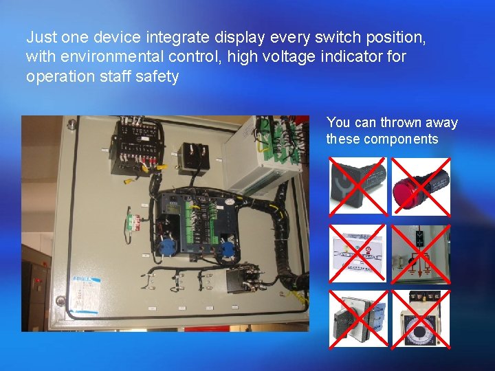 Just one device integrate display every switch position, with environmental control, high voltage indicator Just one device integrate display every switch position, with environmental control, high voltage indicator
