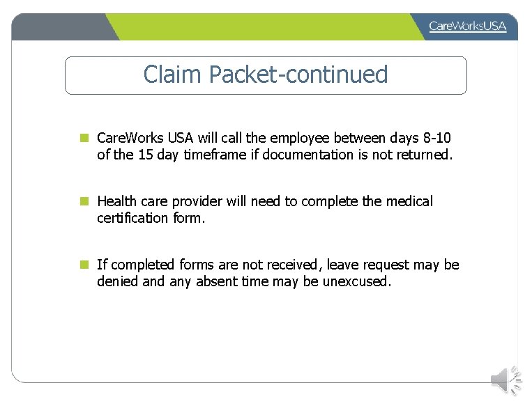 Claim Packet-continued n Care. Works USA will call the employee between days 8 -10