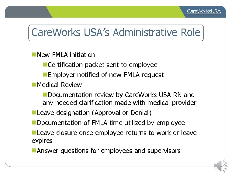 Care. Works USA’s Administrative Role n. New FMLA initiation n. Certification packet sent to