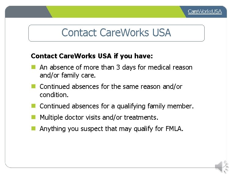 Contact Care. Works USA if you have: n An absence of more than 3