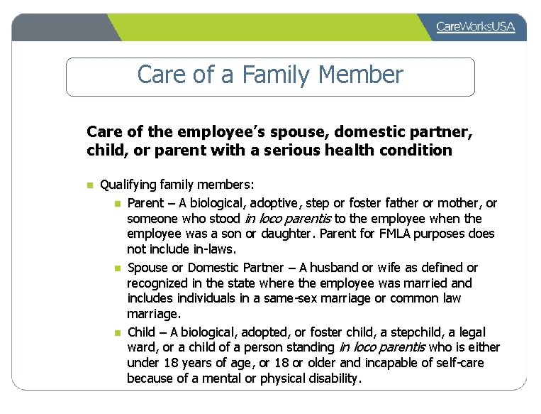 Care of a Family Member Care of the employee’s spouse, domestic partner, child, or