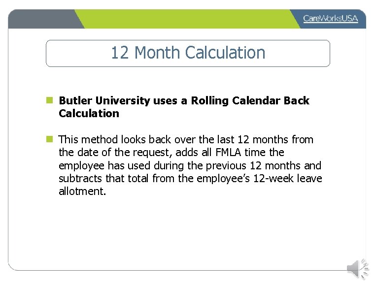 12 Month Calculation n Butler University uses a Rolling Calendar Back Calculation n This