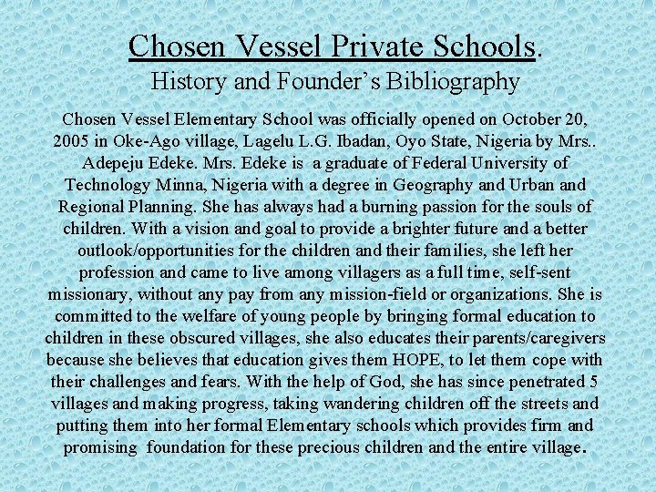 Chosen Vessel Private Schools. History and Founder’s Bibliography Chosen Vessel Elementary School was officially