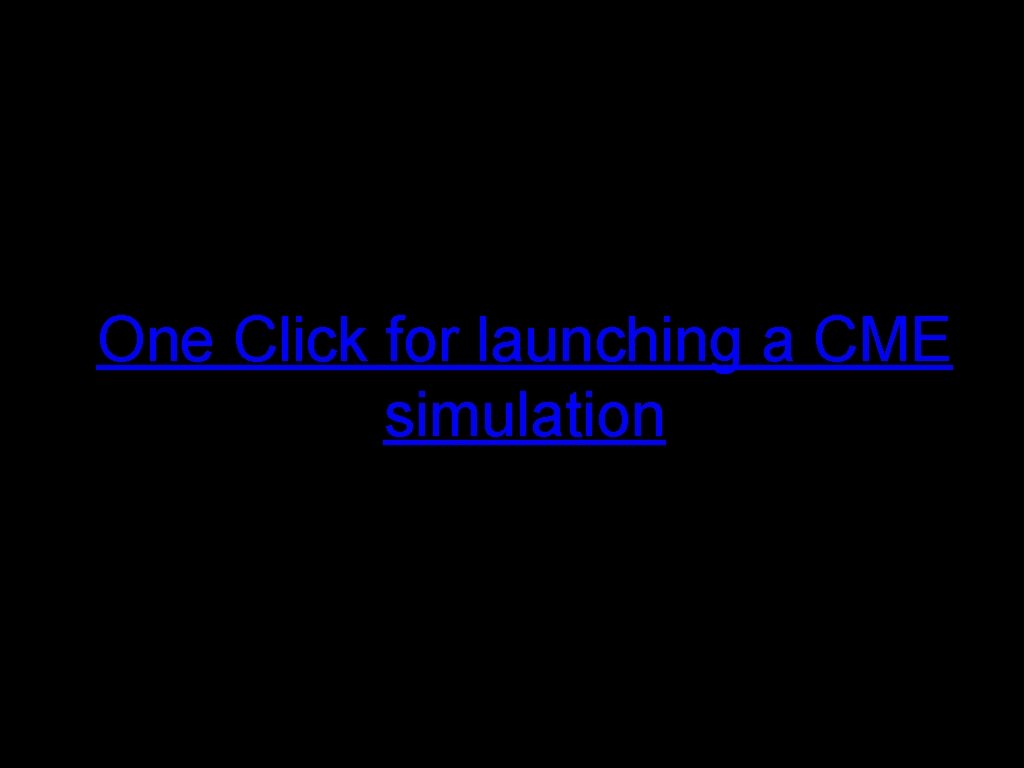 One Click for launching a CME simulation 