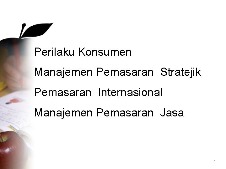 Perilaku Konsumen Manajemen Pemasaran Stratejik Pemasaran Internasional Manajemen Pemasaran Jasa 1 