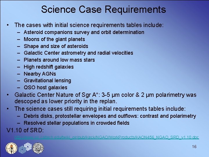 Science Case Requirements • The cases with initial science requirements tables include: – –