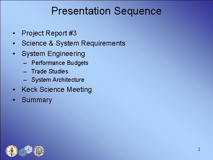 Presentation Sequence • Project Report #3 • Science & System Requirements • System Engineering