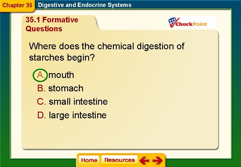 Chapter 35 Digestive and Endocrine Systems 35. 1 Formative Questions Where does the chemical