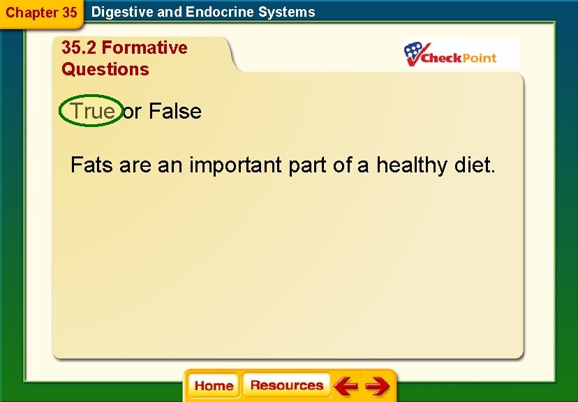Chapter 35 Digestive and Endocrine Systems 35. 2 Formative Questions True or False Fats