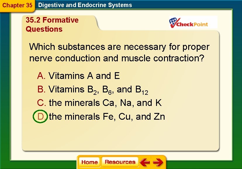 Chapter 35 Digestive and Endocrine Systems 35. 2 Formative Questions Which substances are necessary