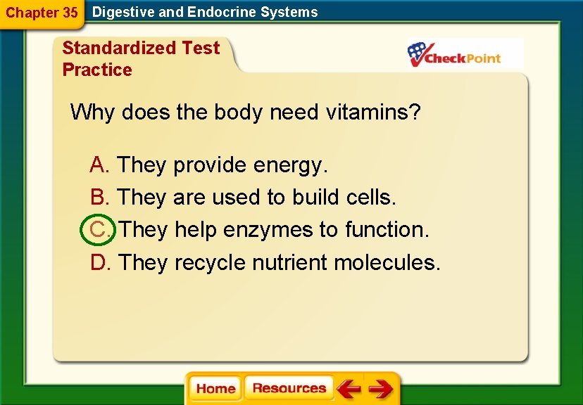 Chapter 35 Digestive and Endocrine Systems Standardized Test Practice Why does the body need