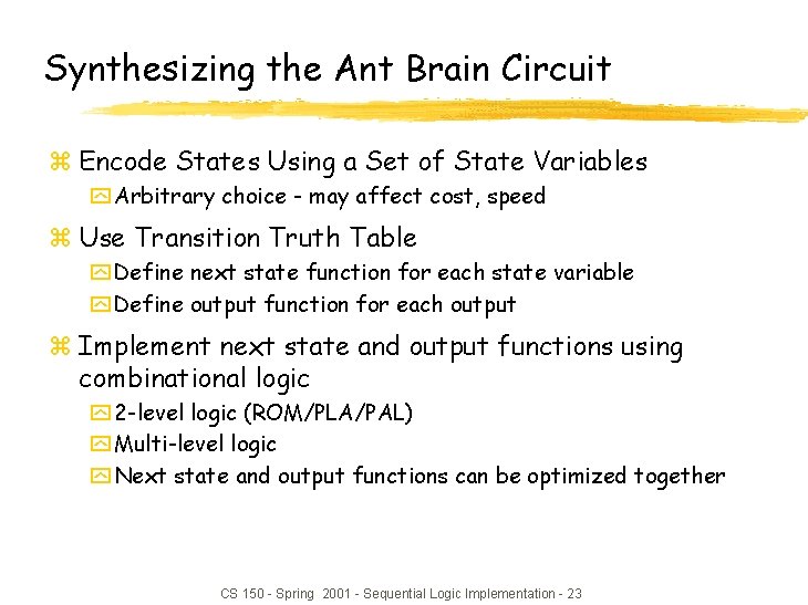 Synthesizing the Ant Brain Circuit z Encode States Using a Set of State Variables