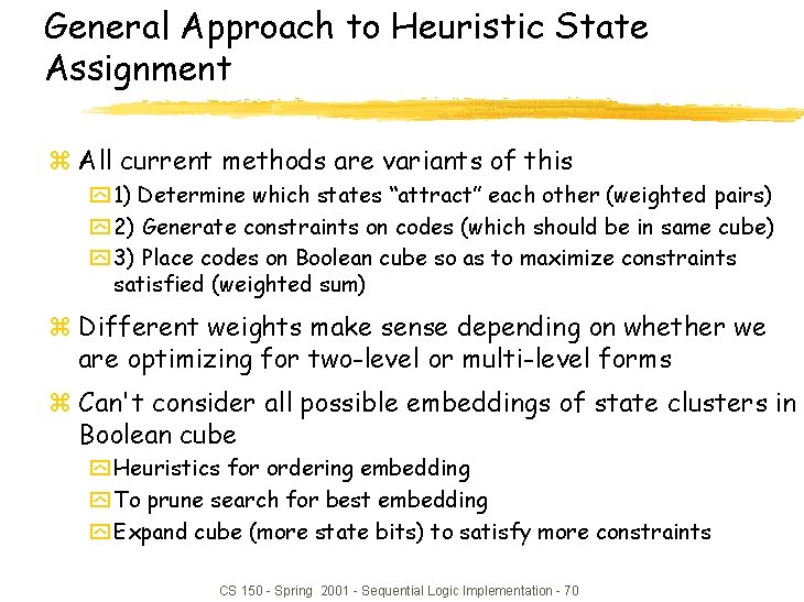 General Approach to Heuristic State Assignment z All current methods are variants of this