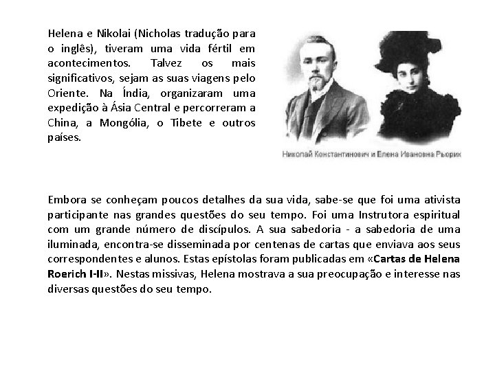 Helena e Nikolai (Nicholas tradução para o inglês), tiveram uma vida fértil em acontecimentos.