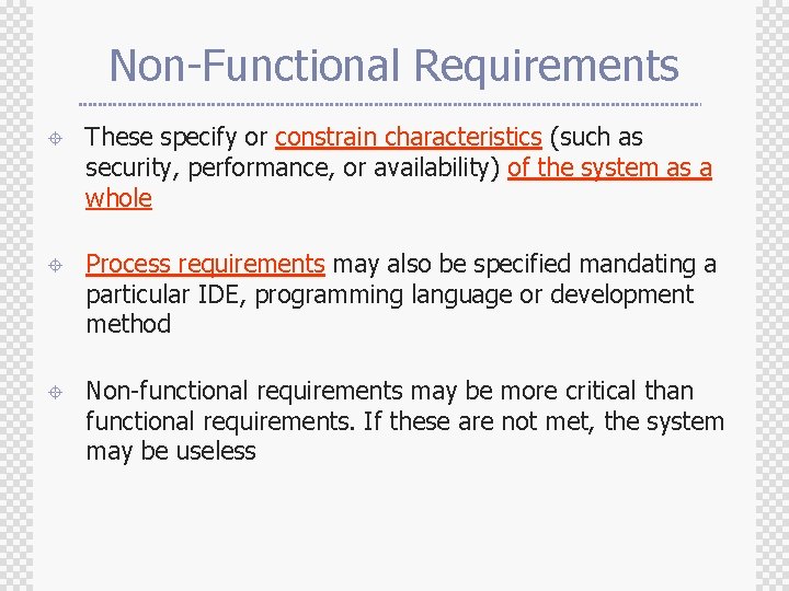 Non-Functional Requirements ± These specify or constrain characteristics (such as security, performance, or availability)