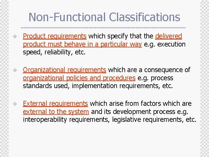 Non-Functional Classifications ± Product requirements which specify that the delivered product must behave in