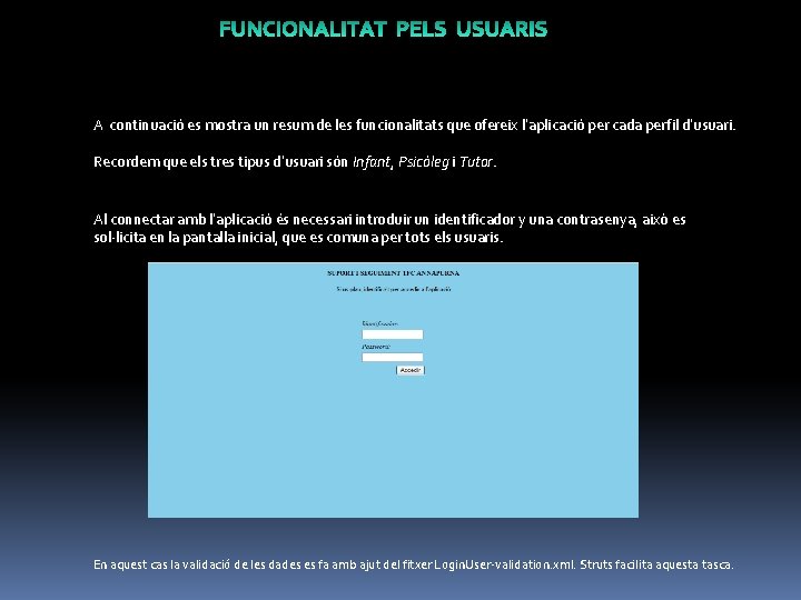 A continuació es mostra un resum de les funcionalitats que ofereix l’aplicació per cada