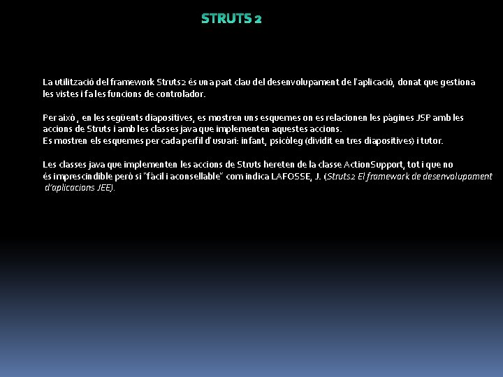 La utilització del framework Struts 2 és una part clau del desenvolupament de l’aplicació,