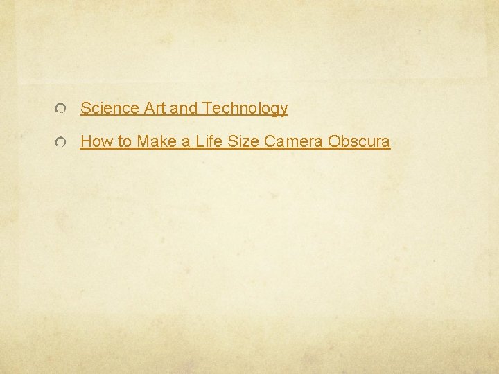 Science Art and Technology How to Make a Life Size Camera Obscura Science Art and Technology How to Make a Life Size Camera Obscura